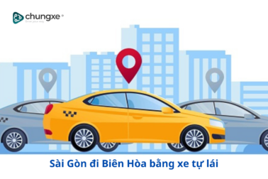 Sài Gòn đi Biên Hòa muốn nhanh gọn, tiết kiệm, phải thuê xe tự lái tại Chungxe